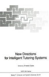 book New Directions for Intelligent Tutoring Systems: Proceedings of the NATO Advanced Research Workshop on New Directions for Intelligent Tutoring Systems, held in Sintra, Portugal, 6–10 October, 1990