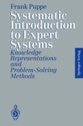 book Systematic Introduction to Expert Systems: Knowledge Representations and Problem-Solving Methods