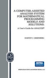 book A Computer-Assisted Analysis System for Mathematical Programming Models and Solutions: A User’s Guide for ANALYZE(c) 