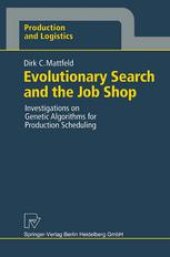 book Evolutionary Search and the Job Shop: Investigations on Genetic Algorithms for Production Scheduling