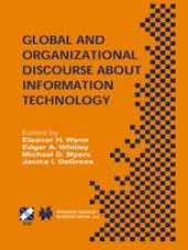 book Global and Organizational Discourse about Information Technology: IFIP TC8 / WG8.2 Working Conference on Global and Organizational Discourse about Information Technology December 12–14, 2002, Barcelona, Spain