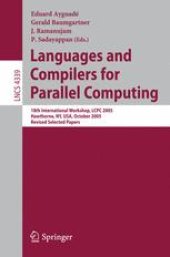 book Languages and Compilers for Parallel Computing: 18th International Workshop, LCPC 2005, Hawthorne, NY, USA, October 20-22, 2005, Revised Selected Papers