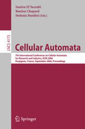 book Cellular Automata: 7th International Conference on Cellular Automata, for Research and Industry, ACRI 2006, Perpignan, France, September 20-23, 2006. Proceedings