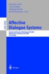 book Affective Dialogue Systems: Tutorial and Research Workshop, ADS 2004, Kloster Irsee, Germany, June 14-16, 2004. Proceedings