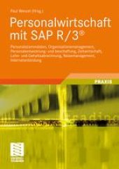 book Personalwirtschaft mit SAP R/3®: Personalstammdaten, Organisationsmanagement, Personalentwicklung- und beschaffung, Zeitwirtschaft, Lohn- und Gehaltsabrechnung, Reisemanagement, Internetanbindung