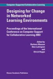 book Designing for Change in Networked Learning Environments: Proceedings of the International Conference on Computer Support for Collaborative Learning 2003