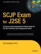 book SCJP Exam for J2SE 5: A Concise and Comprehensive Study Guide for The Sun Certified Java Programmer Exam