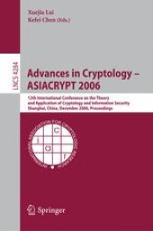 book Advances in Cryptology – ASIACRYPT 2006: 12th International Conference on the Theory and Application of Cryptology and Information Security, Shanghai, China, December 3-7, 2006. Proceedings