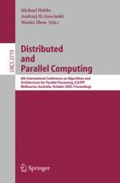 book Distributed and Parallel Computing: 6th International Conference on Algorithms and Architectures for Parallel Processing, ICA3PP, Melbourne, Australia, October 2-3, 2005. Proceedings