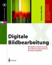 book Digitale Bildbearbeitung: Bildbearbeitung, Farbmanagement, Bildausgabe