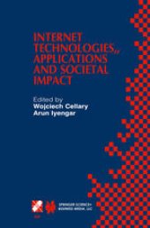 book Internet Technologies, Applications and Societal Impact: IFIP TC6 / WG6.4 Workshop on Internet Technologies, Applications and Societal Impact (WITASI 2002) October 10–11, 2002, Wroclaw, Poland