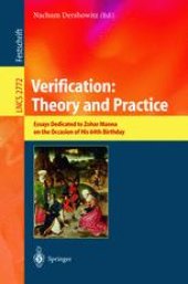 book Verification: Theory and Practice: Essays Dedicated to Zohar Manna on the Occasion of His 64th Birthday