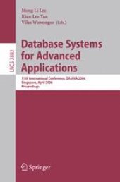 book Database Systems for Advanced Applications: 11th International Conference, DASFAA 2006, Singapore, April 12-15, 2006. Proceedings