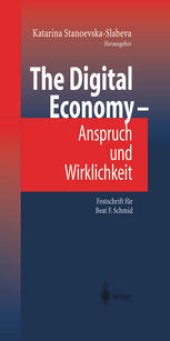 book The Digital Economy — Anspruch und Wirklichkeit: Festschrift für Beat F. Schmid