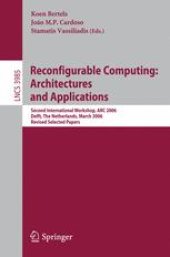 book Reconfigurable Computing: Architectures and Applications: Second International Workshop, ARC 2006, Delft, The Netherlands, March 1-3, 2006, Revised Selected Papers