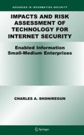 book Impacts and Risk Assessment of Technology for Internet Security: Enabled Information Small-Medium Enterprises (TEISMES)