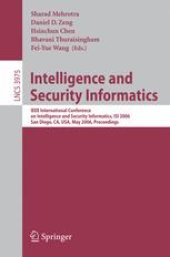 book Intelligence and Security Informatics: IEEE International Conference on Intelligence and Security Informatics, ISI 2006, San Diego, CA, USA, May 23-24, 2006. Proceedings