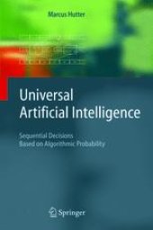 book Universal Artificial Intelligence. Sequential Decisions Based on Algorithmic Probability