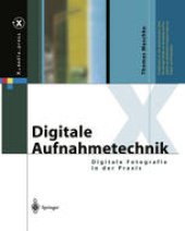 book Digitale Aufnahmetechnik: Digitale Fotografie in der Praxis