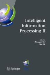 book Intelligent Information Processing II: IFIP TC12/WG12.3 International Conference on Intelligent Information Processing (IIP2004) October 21–23, 2004, Beijing, China