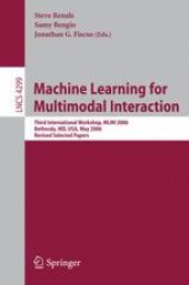 book Machine Learning for Multimodal Interaction: Third International Workshop, MLMI 2006, Bethesda, MD, USA, May 1-4, 2006, Revised Selected Papers