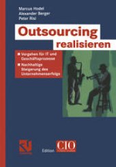 book Outsourcing realisieren: Vorgehen für IT und Geschäftsprozesse zur nachhaltigen Steigerung des Unternehmenserfolges