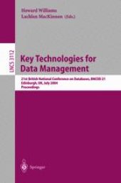 book Key Technologies for Data Management: 21st British National Conference on Databases, BNCOD 21, Edinburgh, UK, July 7-9, 2004. Proceedings