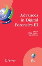 book Advances in Digital Forensics III: IFIP International Conference on Digital Forensics, National Centre for Forensic Science, Orlando, Florida, January 28-January 31, 2007