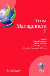 book Trust Management II: Proceedings of IFIPTM 2008: Joint iTrust and PST Conferences on Privacy, Trust Management and Security, June 18-20, 2008, Trondheim, Norway