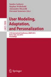 book User Modeling, Adaptation, and Personalization: 21th International Conference, UMAP 2013, Rome, Italy, June 10-14, 2013 Proceedings