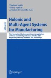 book Holonic and Multi-Agent Systems for Manufacturing: Third International Conference on Industrial Applications of Holonic and Multi-Agent Systems, HoloMAS 2007, Regensburg, Germany, September 3-5, 2007