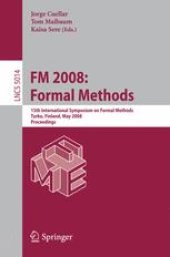 book FM 2008: Formal Methods: 15th International Symposium on Formal Methods, Turku, Finland, May 26-30, 2008 Proceedings