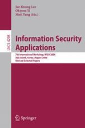 book Information Security Applications: 7th International Workshop, WISA 2006, Jeju Island, Korea, August 28-30, 2006, Revised Selected Papers