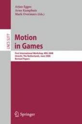 book Motion in Games: First International Workshop, MIG 2008, Utrecht, The Netherlands, June 14-17, 2008. Revised Papers