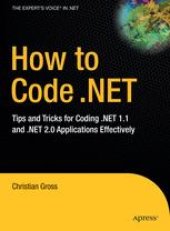 book How to Code .NET: Tips and Tricks for Coding .NET 1.1 and .NET 2.0 Applications Effectively