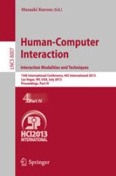 book Human-Computer Interaction. Interaction Modalities and Techniques: 15th International Conference, HCI International 2013, Las Vegas, NV, USA, July 21-26, 2013, Proceedings, Part IV