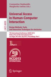 book Universal Access in Human-Computer Interaction. Design Methods, Tools, and Interaction Techniques for eInclusion: 7th International Conference, UAHCI 2013, Held as Part of HCI International 2013, Las Vegas, NV, USA, July 21-26, 2013, Proceedings, Part I