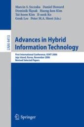 book Advances in Hybrid Information Technology: First International Conference, ICHIT 2006, Jeju Island, Korea, November 9-11, 2006, Revised Selected Papers