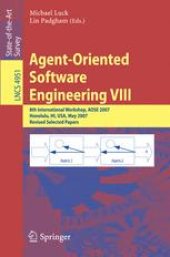 book Agent-Oriented Software Engineering VIII: 8th International Workshop, AOSE 2007, Honolulu, HI, USA, May 14, 2007, Revised Selected Papers