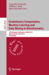 book Evolutionary Computation, Machine Learning and Data Mining in Bioinformatics: 11th European Conference, EvoBIO 2013, Vienna, Austria, April 3-5, 2013. Proceedings