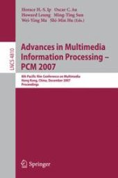 book Advances in Multimedia Information Processing – PCM 2007: 8th Pacific Rim Conference on Multimedia, Hong Kong, China, December 11-14, 2007. Proceedings