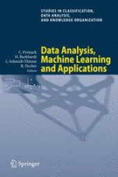 book Data Analysis, Machine Learning and Applications: Proceedings of the 31st Annual Conference of the Gesellschaft für Klassifikation e.V., Albert-Ludwigs-Universität Freiburg, March 7–9, 2007