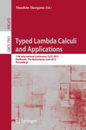 book Typed Lambda Calculi and Applications: 11th International Conference, TLCA 2013, Eindhoven, The Netherlands, June 26-28, 2013. Proceedings