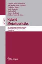 book Hybrid Metaheuristics: 4th International Workshop, HM 2007, Dortmund, Germany, October 8-9, 2007. Proceedings