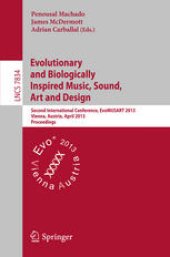 book Evolutionary and Biologically Inspired Music, Sound, Art and Design: Second International Conference, EvoMUSART 2013, Vienna, Austria, April 3-5, 2013. Proceedings