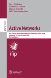 book Active Networks: IFIP TC6 6th International Working Conference, IWAN 2004, Lawrence, KS, USA, October 27-29, 2004. Revised Papers