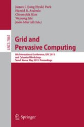 book Grid and Pervasive Computing: 8th International Conference, GPC 2013 and Colocated Workshops, Seoul, Korea, May 9-11, 2013. Proceedings