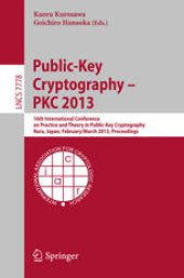 book Public-Key Cryptography – PKC 2013: 16th International Conference on Practice and Theory in Public-Key Cryptography, Nara, Japan, February 26 – March 1, 2013. Proceedings