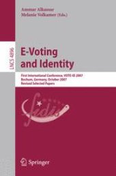 book E-Voting and Identity: First International Conference, VOTE-ID 2007, Bochum, Germany, October 4-5, 2007, Revised Selected Papers