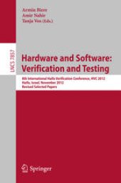 book Hardware and Software: Verification and Testing: 8th International Haifa Verification Conference, HVC 2012, Haifa, Israel, November 6-8, 2012. Revised Selected Papers